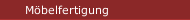 Möbelfertigung