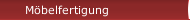 Möbelfertigung